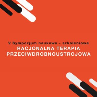 V edycja Sympozjum „Racjonalna Terapia Przeciwdrobnoustrojowa”
